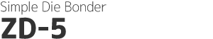 Simple Die Bonder ZD-5 Standard Equipped with Displacement and Pressure Detection Sensors
